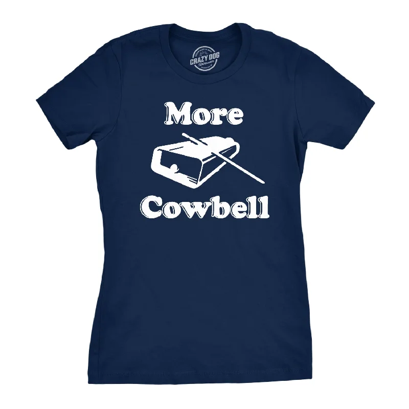 More Cowbell Women's T Shirt