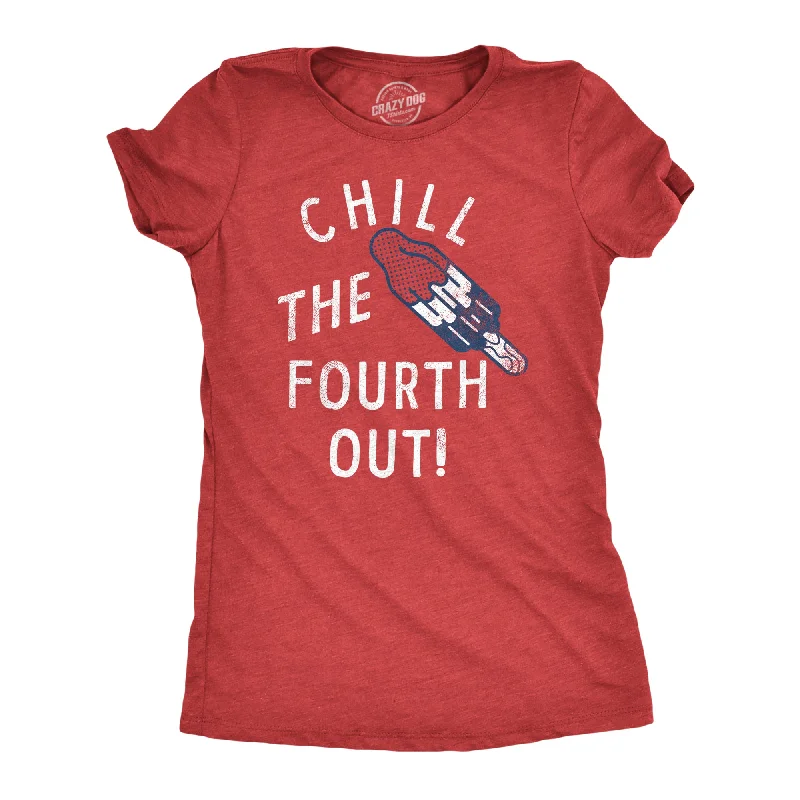 Chill The Fourth Out Women's T Shirt