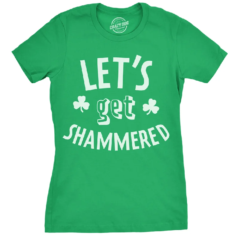 Let's Get Shammered Women's T Shirt