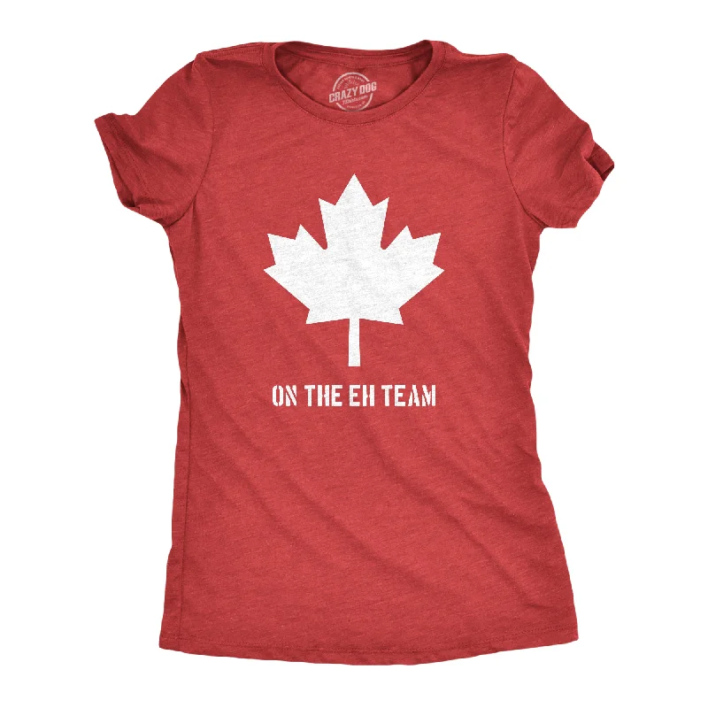 Canada Eh Team Women's T Shirt