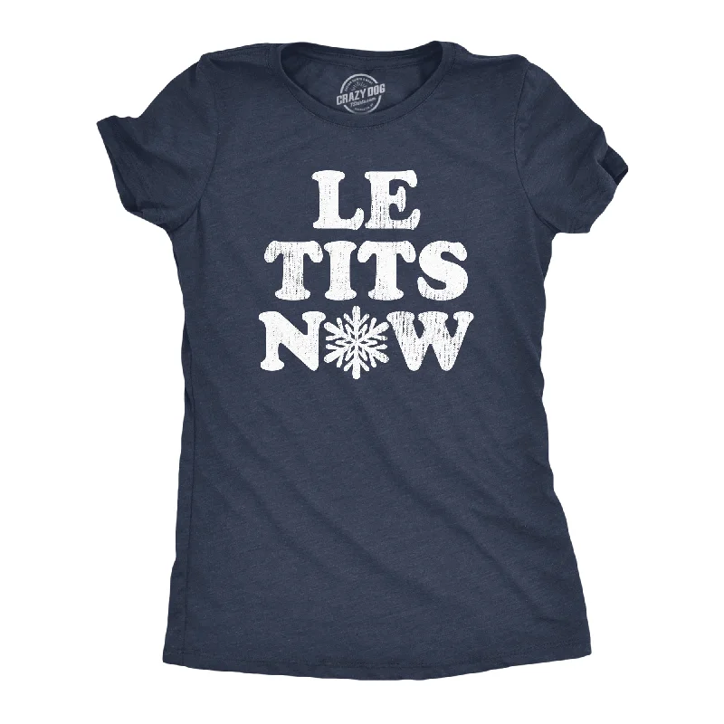 Le Tits Now Women's T Shirt